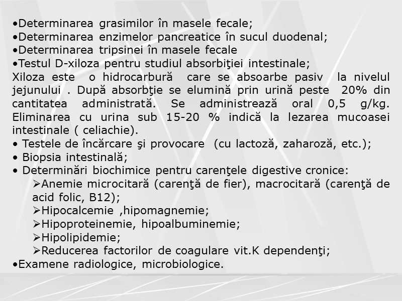 Determinarea grasimilor în masele fecale; Determinarea enzimelor pancreatice în sucul duodenal; Determinarea tripsinei în